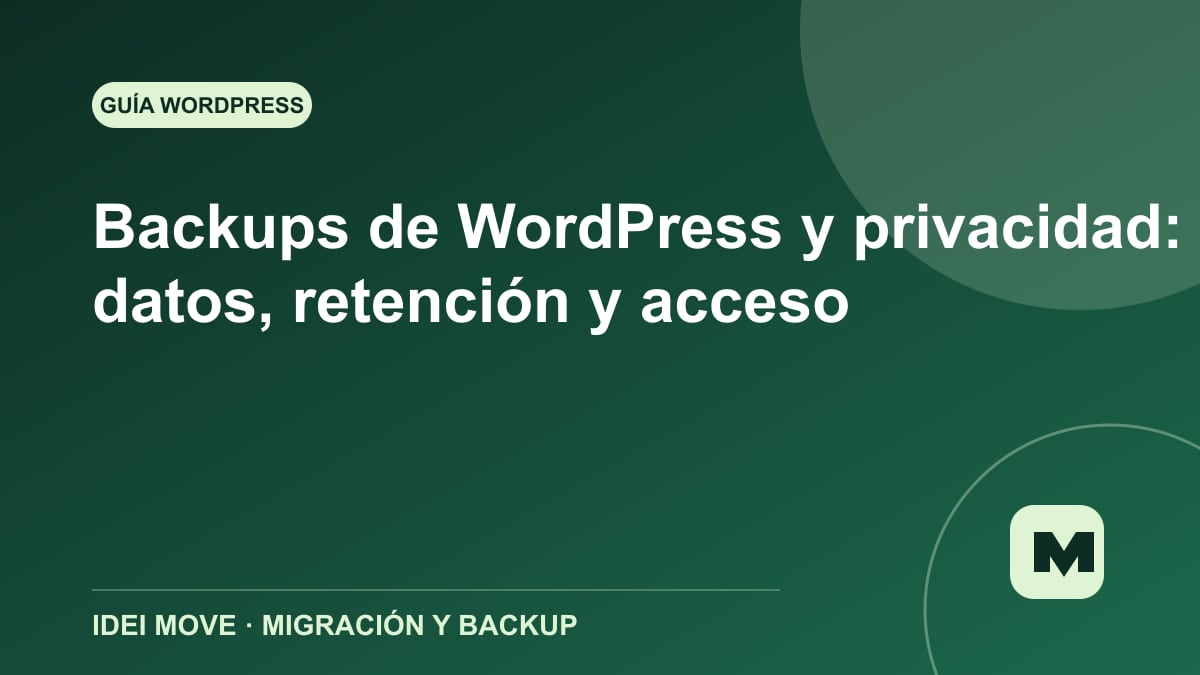 Imagen de la gu&iacute;a Backups de WordPress y privacidad: datos, retenci&oacute;n y acceso