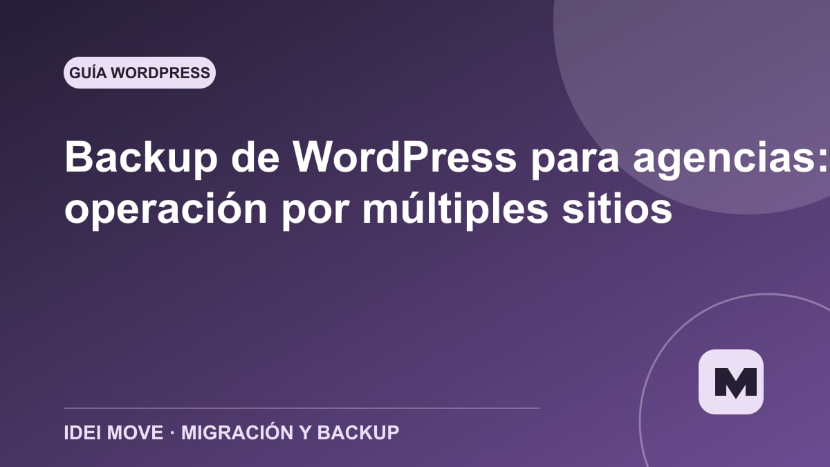 Imagen de la gu&iacute;a Backup de WordPress para agencias: operaci&oacute;n por m&uacute;ltiples sitios