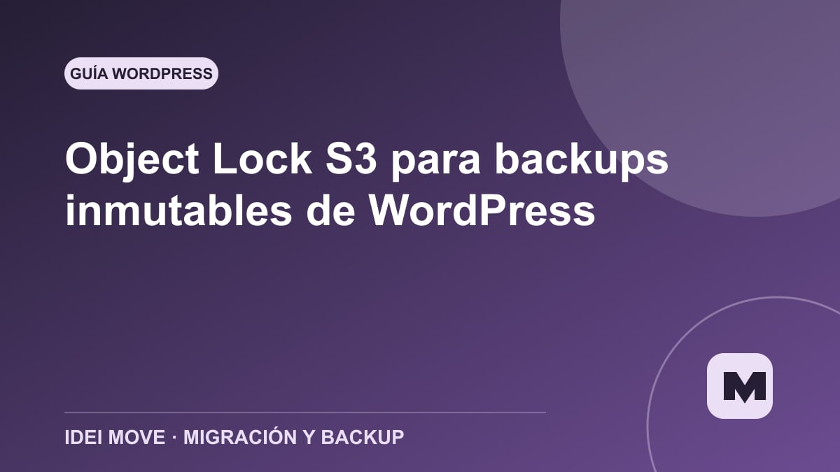 Guía de IDEI Move: Object Lock S3 para backups inmutables de WordPress